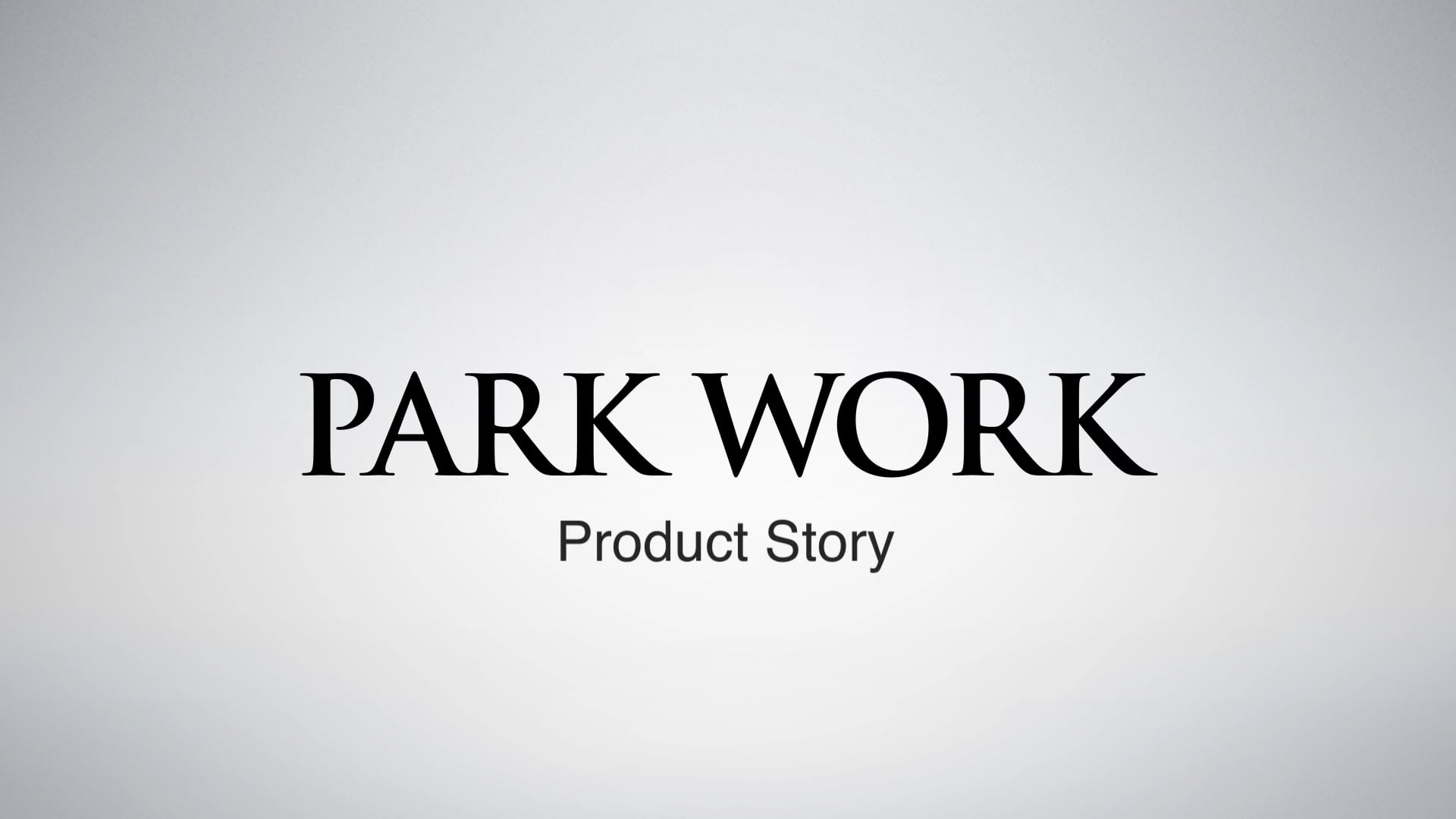 PARK WORK Product Story